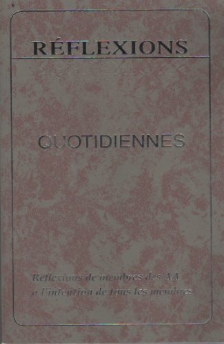 Reflexions: quotidiennes : Réflexions de membres des AA à l'intention de tous les membres - Alcooliques Anonymes