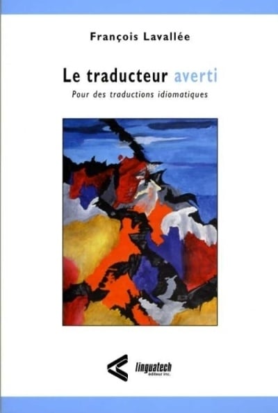 Livre Le traducteur averti : Pour des traductions idiomatiques - François Lavallée (Livre d'occas...