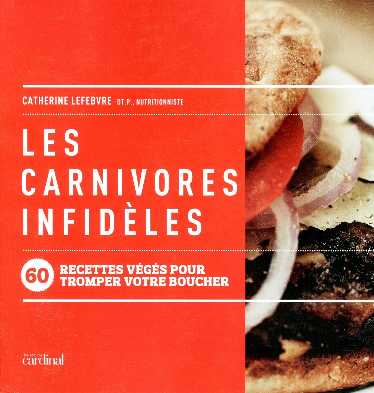 Livre Les carnivores infidèles : 60 recettes végés pour tromper votre boucher - Catherine Lefebvr...