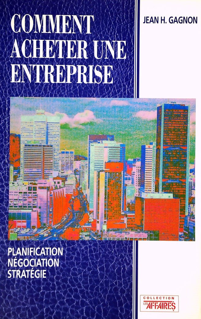 Livre Comment acheter une entreprise : Planification, négociation, stratégie - Jean H. Gagnon (Li...