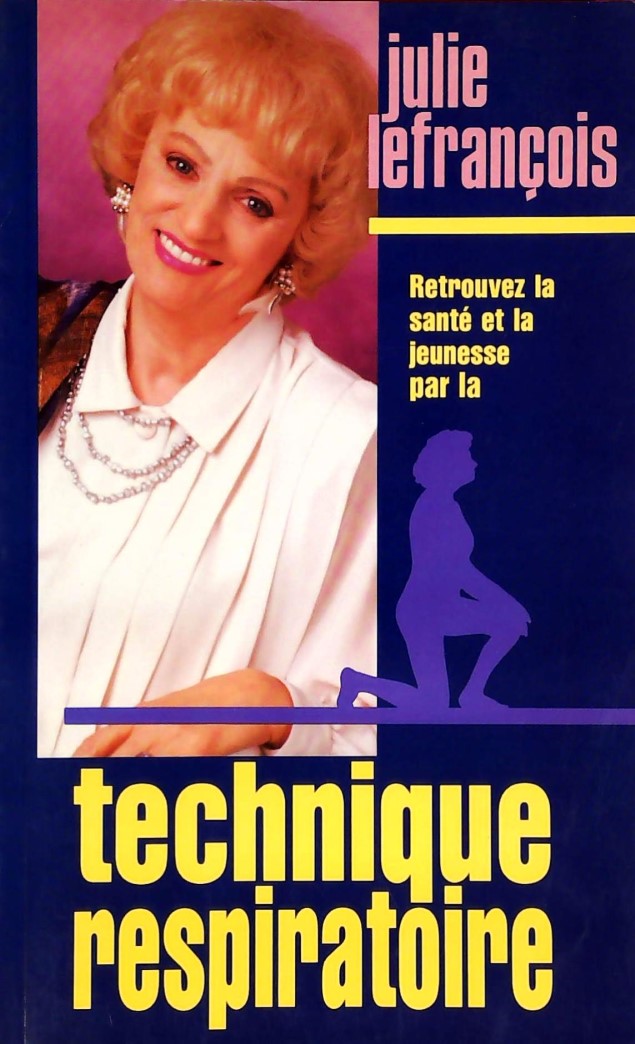 Livre ISBN 2921207184 Retrouvez la santé et la jeunesse pas la technique respiratoire (Julie Lefrançois)