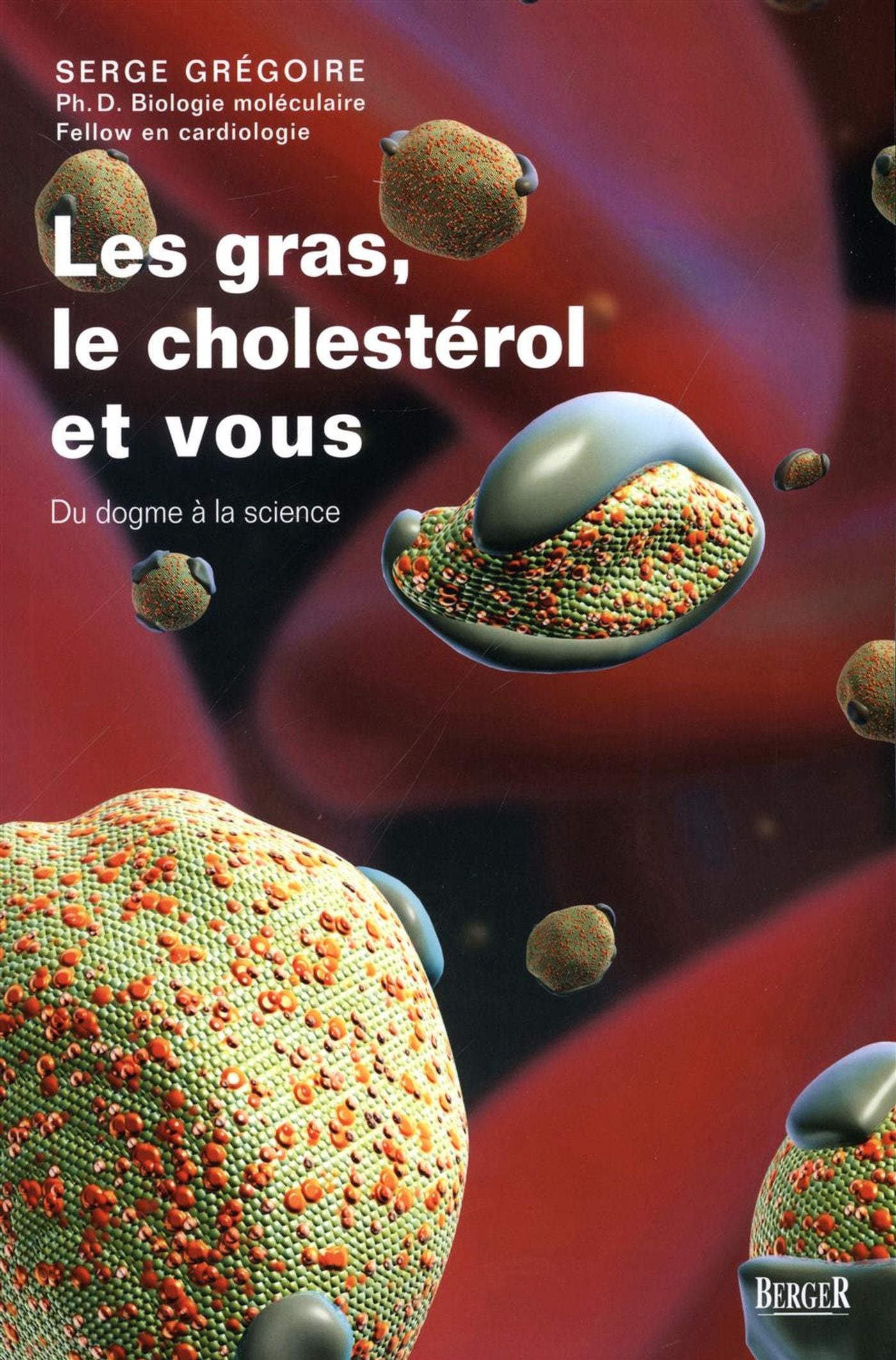 Livre Les gras, le cholestérol et vous : Du dogme à la science - Serge Grégoire (Livre d'occasion...