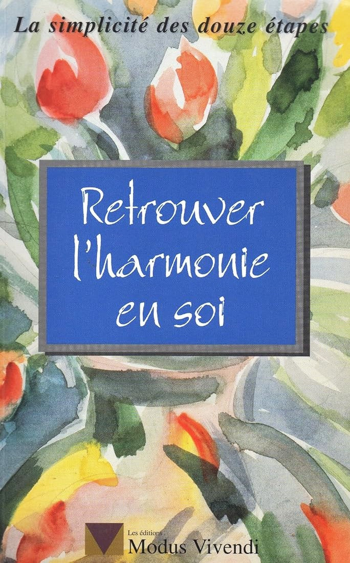 Livre Retrouver l'harmonie en soi : La simplicité des douze étapes (Livre d'occasion) - ISBN 2921...