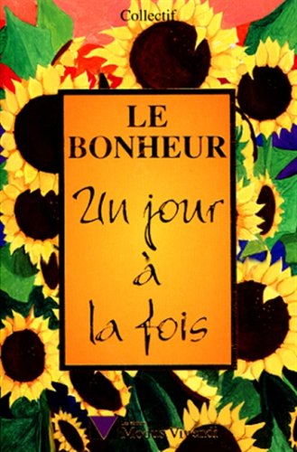 Livre Le bonheur : Un jour à la fois - Collectif (Livre d'occasion) - ISBN 2921556219