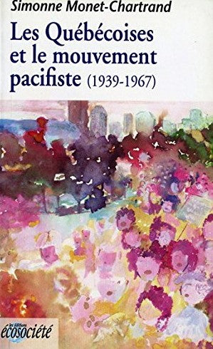 Livre Les Québécoises et le mouvement pacifiste (1939-1967) - Simonne Monet Chartrand (Livre d'...