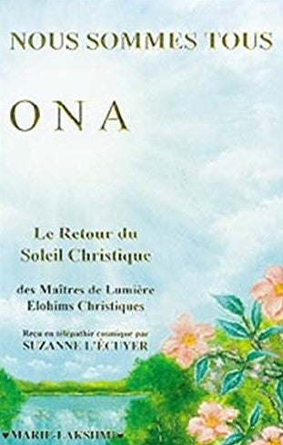 Livre Nous sommes tous ONA : Le Retour du Soleil Christique - Suzanne L'Écuyer (Livre d'occasion)...