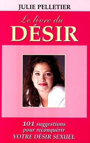 Livre Le livre du désir : 101 suggestions pour reconquérir votre désir sexuel - Julie Pelletier (...