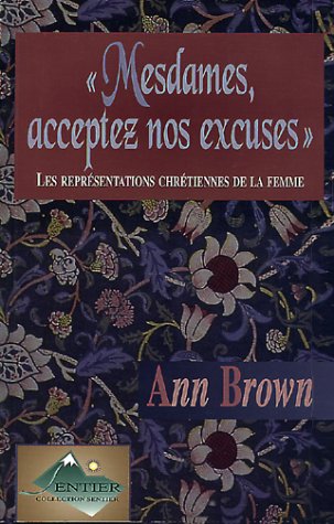 Livre Mesdames, acceptez nos excuses : Les représentations chrétiennes de la femme - Ann Brown (L...