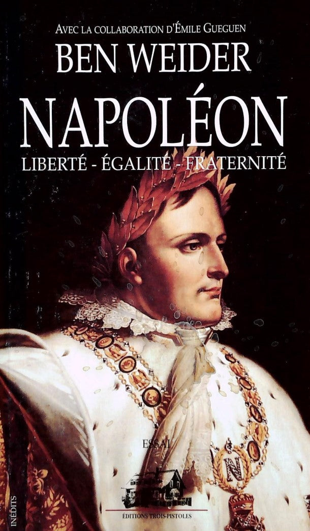 Livre Napoléon : Liberté - Égalité - Fraternité - Ben Weider (Livre d'occasion) - ISBN 2921898322