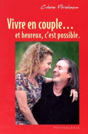 Vivre en couple... et heureux, c'est possible - Colette Portelance