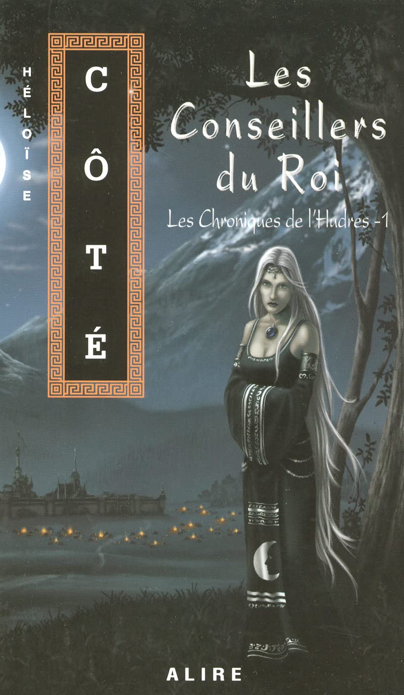 Livre Les Chronique de l'Hudres # 1 : Les conseillers du Roi (Héloïse Coté) (Livre d'occasion) -...