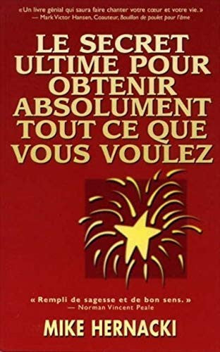 Livre Le secret ultime pour obtenir absolument tout ce que vous voulez (Mike Hernacki) (Livre...