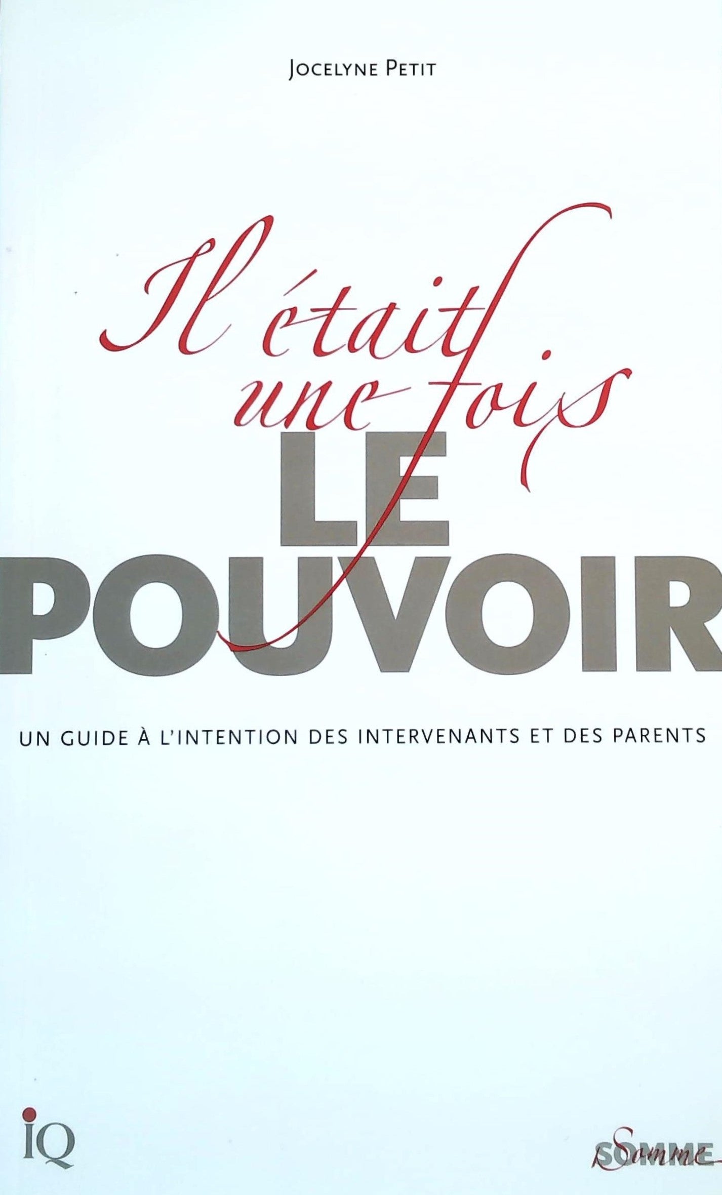 Livre ISBN 2922417336 Il était une fois le pouvoir : guide à l'intention des intervenants et des parents (Jocelyne Petit)