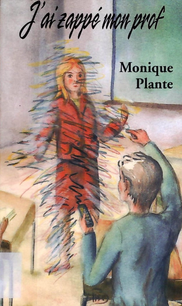 Livre J'ai zappé mon prof - Monique Plante (Livre d'occasion) - ISBN 2922488136