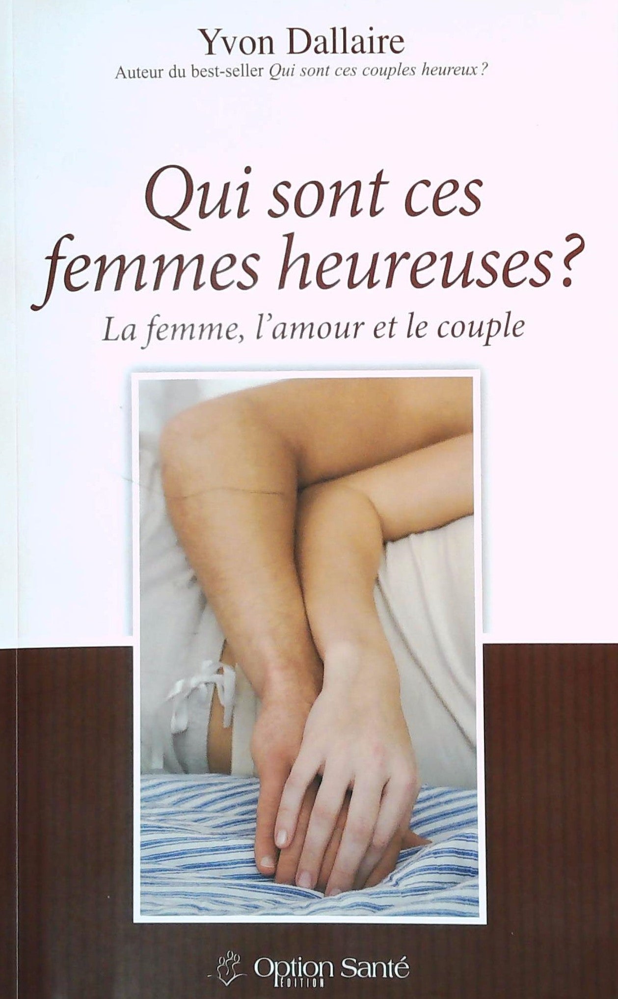Livre Qui sont ces femmes heureuses? La femme, l'amour et le couple - Yvon Dallaire (Livre d'occa...