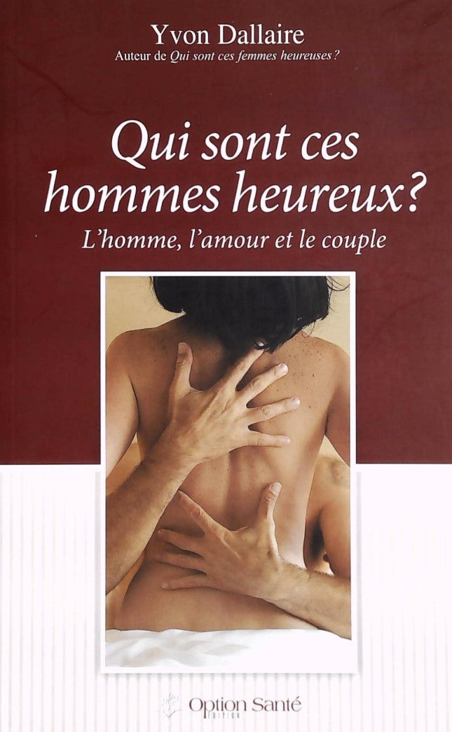 Livre ISBN 2922598306 Qui sont ces hommes heureux? L'homme, l'amour et le couple (Yvon Dallaire)