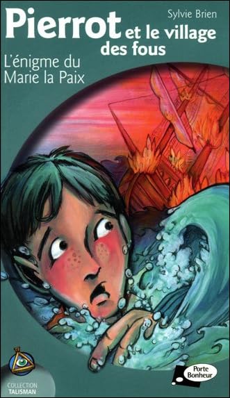 Pierrot et le village des fous : L'énigme du Marie la Paix - Sylvie Brien
