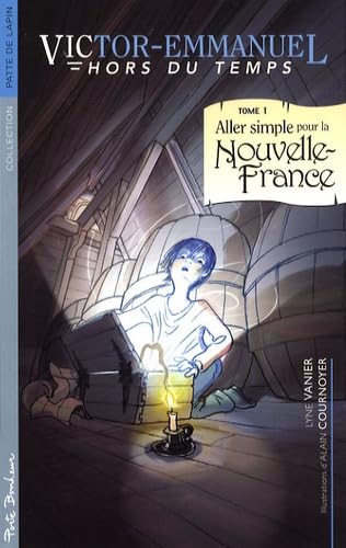 Victor-Emmanuel hors du temps # 1 : Aller simple pour la Nouvelle-France - Lyne Vanier