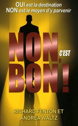 Livre Non, c'est bon! : Oui est la destination, Non est le moyen d'y parvenir - Richard Fenton (L...