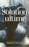 Livre Solution ultime - Pierre H. Richar (Livre d'occasion) - ISBN 2922889262