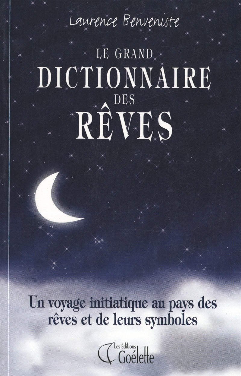 Livre Le grand dictionnaire des rêves : Un voyage initiatique au pays des rêves et de leurs...