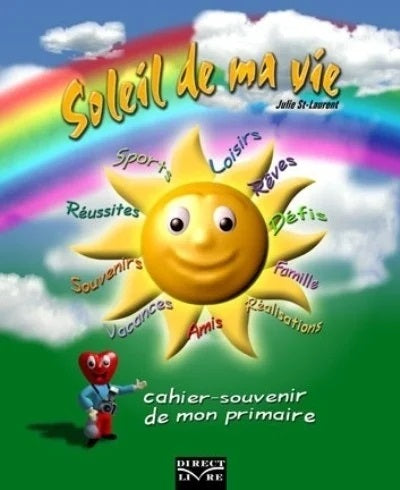 Soleil de ma vie : Cahier-souvenir de mon primaire - Julie St-Laurent