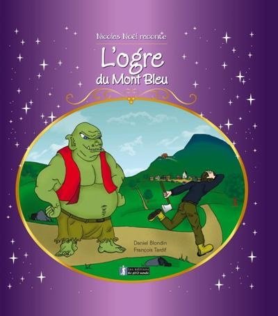 Livre Nicolas Noël raconte : L'ogre du Mont Bleu (Daniel Blondin) (Livre neuf) - ISBN 2923136128