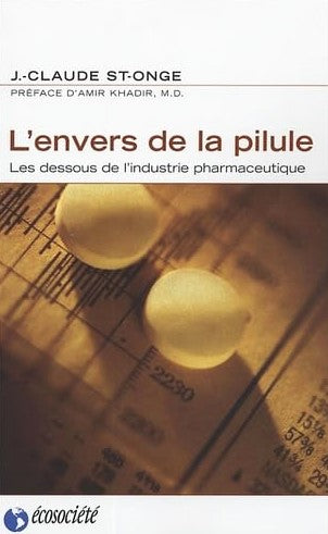 Livre L'envers de la pilule : Les dessous de l'industrie pharmaceutique (J.-Claude St-Onge)...