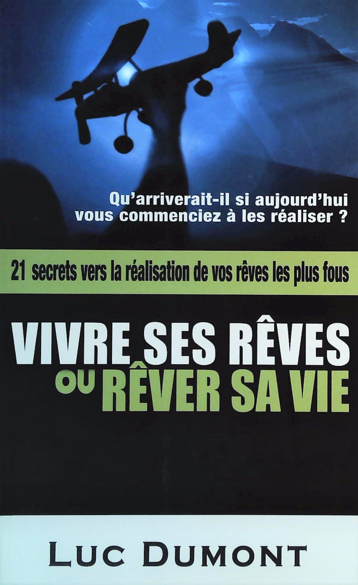 Livre Vivre ses rêves ou rêver sa vie : Vingt et un secrets vers la réalisation de vos rêves les ...