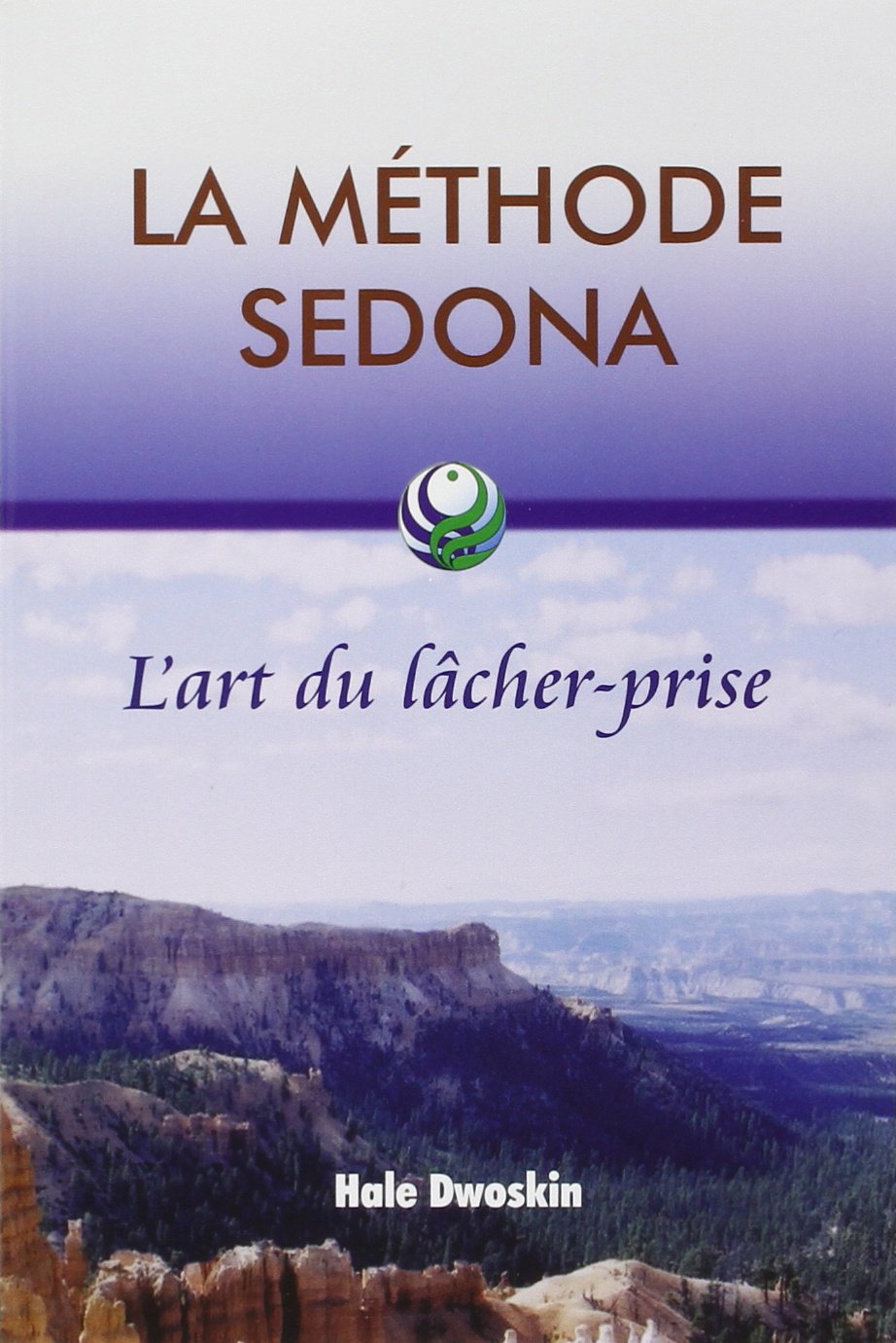Livre La méthode Sedona : L'art du lâcher-prise - Hale Dwoskin (Livre d'occasion)