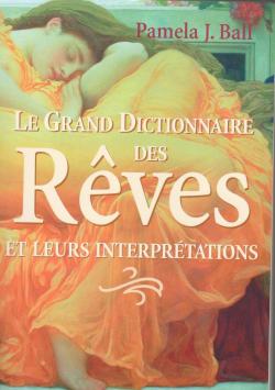 Livre Le grand dictionnaire des rêves et leurs interprétations - Pamela J. Ball (Livre d'occasion...