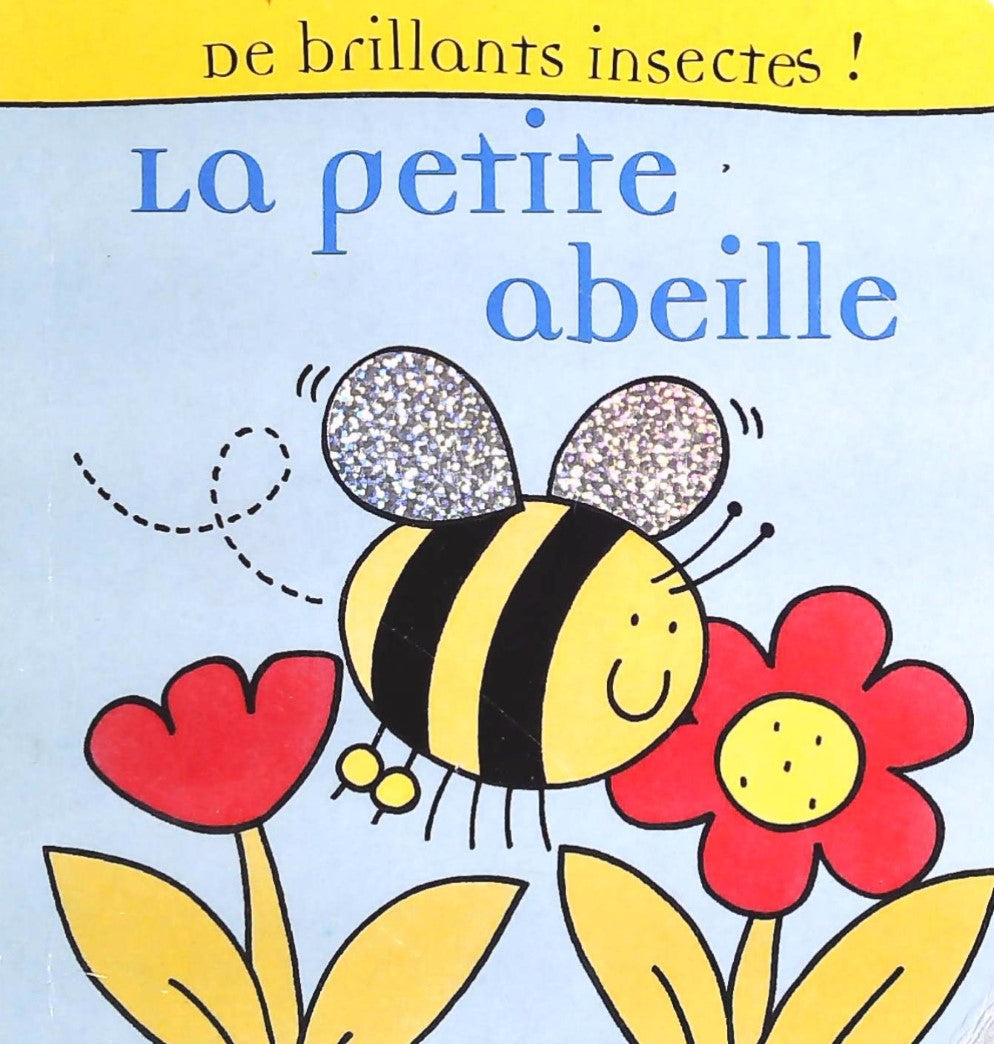 De brillants insectesd! : La petite abeille