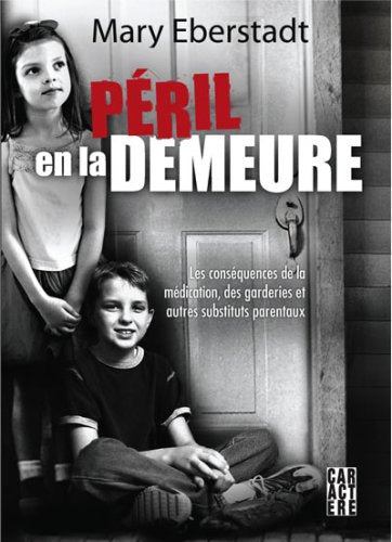 Livre Péril en la demeure : Les conséquences de la médication, des garderies et autres substituts...