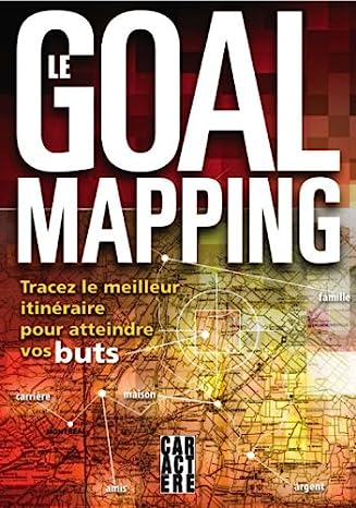 Livre Le goal mapping : Tracez le meilleur itinéraire pour atteindre vos buts - Brian Mayne (Livr...