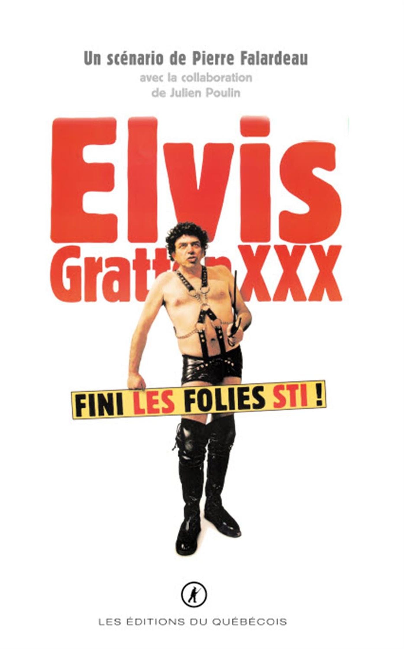 Livre Elvis Gratton XXX : La vengeance d'Elvis Wong - Pierre Falardeau (Livre neuf)