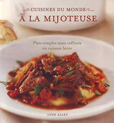 Livre Cuisines du monde à la mijoteuse : Plats simples mais raffinés en cuisson lente - Lynn Alle...