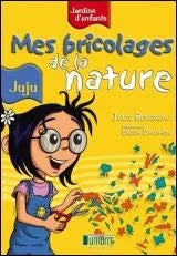 Livre Jardins d'enfants : Mes bricolages de la nature Juju (Author) (Livre neuf) - ISBN 2923382129