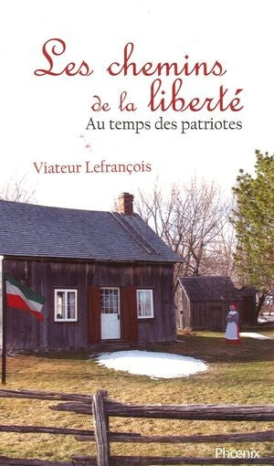 Livre Les chemins de la liberté : Au temps des patriotes - Viateur Lefrançois (Livre d'occasion)