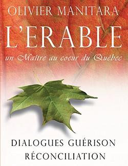 L'érable : Un maître au coeur du Québec - Olivier Manitara