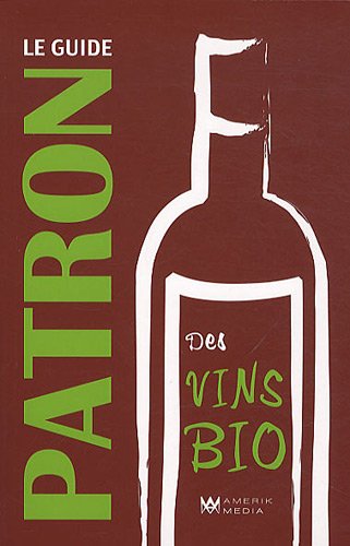 Livre Le guide Patron des vins bio - Pascal Patron (Livre neuf) - ISBN 2923543173