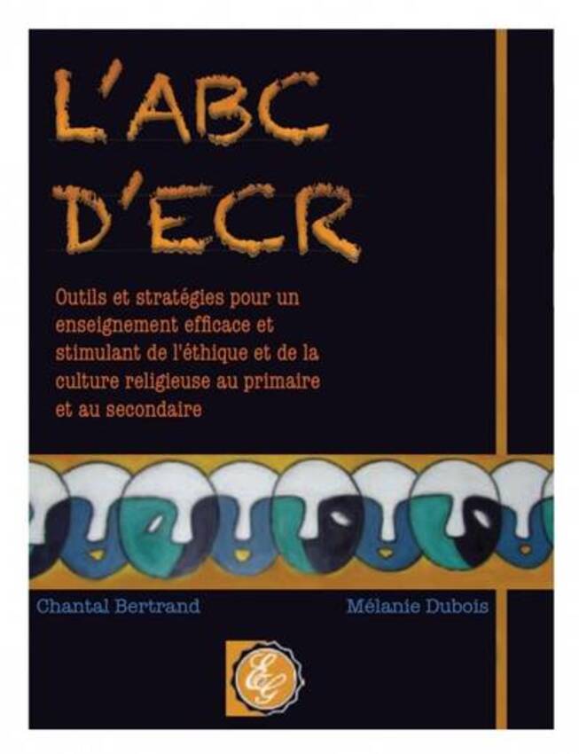 Livre L'ABC d'ECR : Outils et stratégies pour un enseignement efficace et stimulant de l'éthique ...