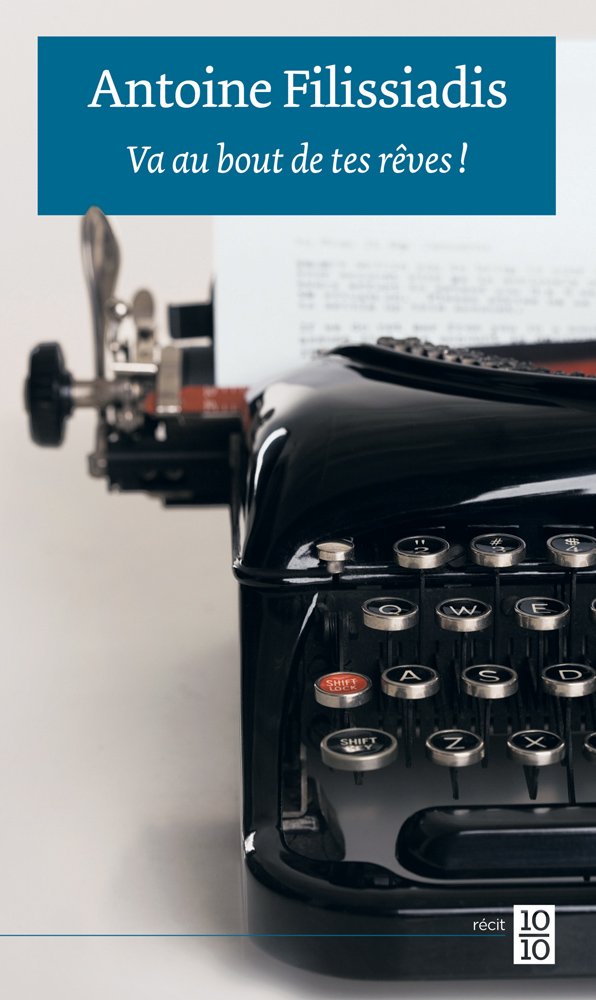 Livre Va au bout de tes rêves - Antoine Filissiadis (Livre neuf) - ISBN 2923662024