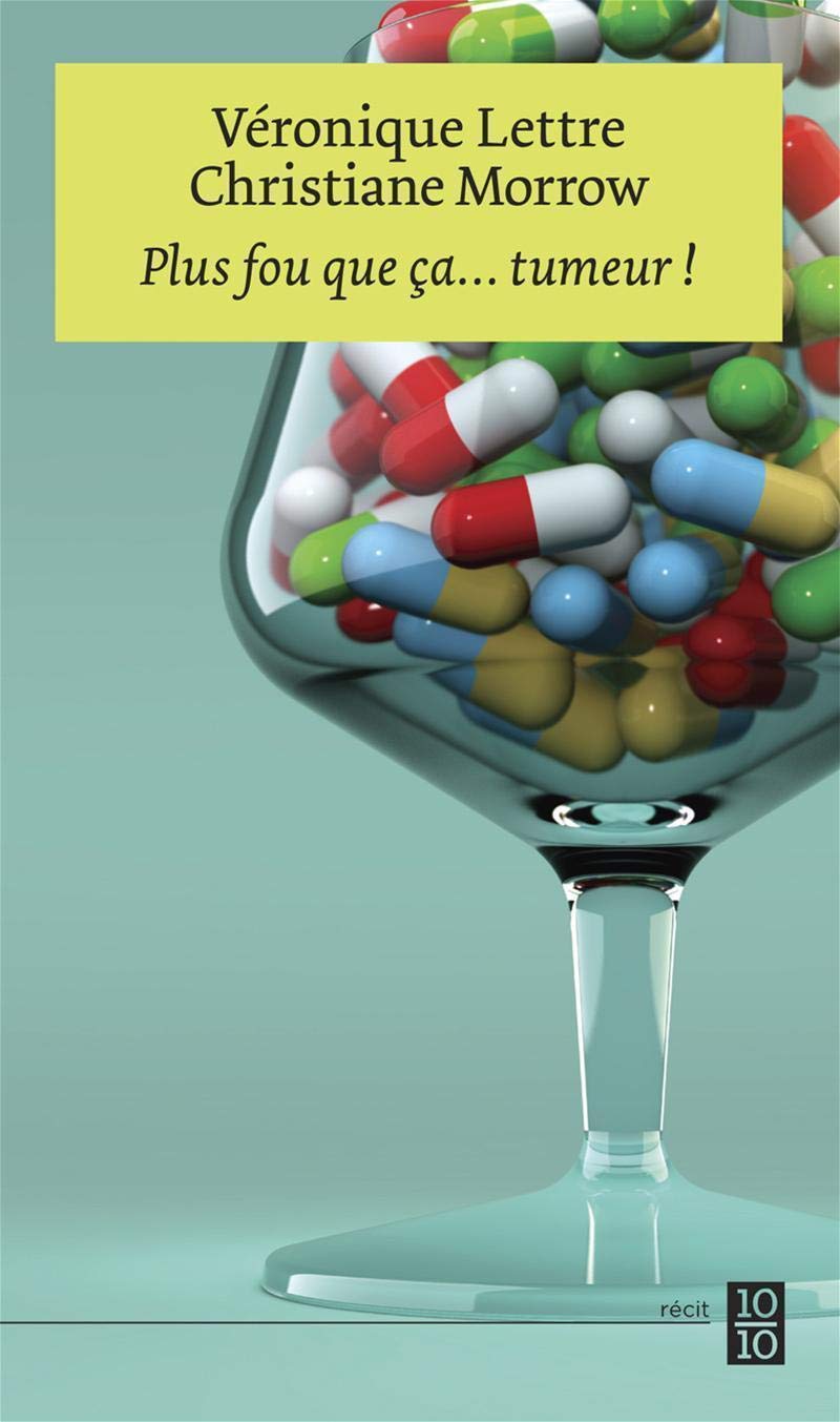 Livre Plus fou que ça...tumeur ! - Véronique Lettre (Livre d'occasion) - ISBN 2923662989