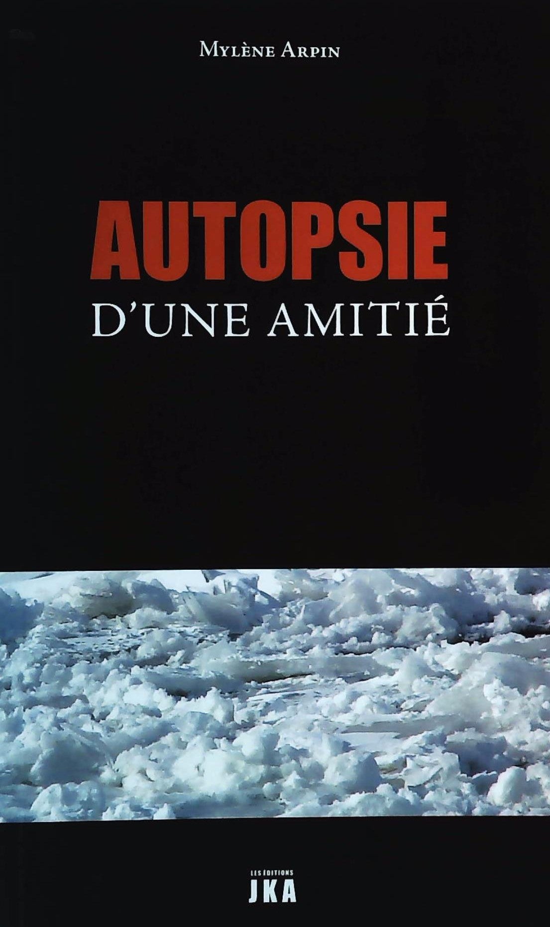 Livre Autopsie d'une amitié - Mylène Arpin (Livre neuf) - ISBN 2923672143
