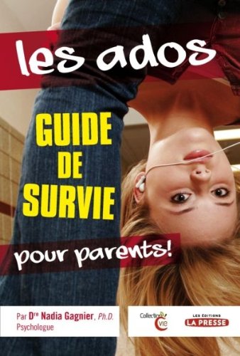 Livre Les ados : Guide de survie pour parents! - Dre Nadia Gagnier (Livre d'occasion) - ISBN 2923...