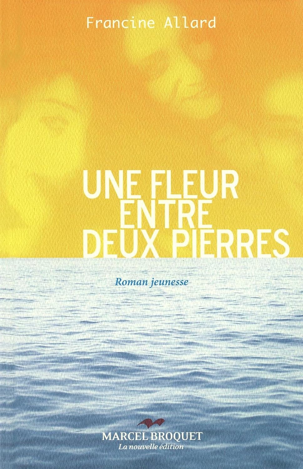 Une fleur entre deux pierres - Francine Allard