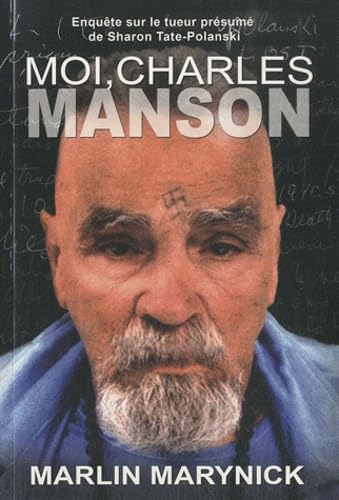 Livre Moi, Charles Manson : Enquête sur le tueur présumé de Sharon Tate-Polanski - Marlin Marynic...