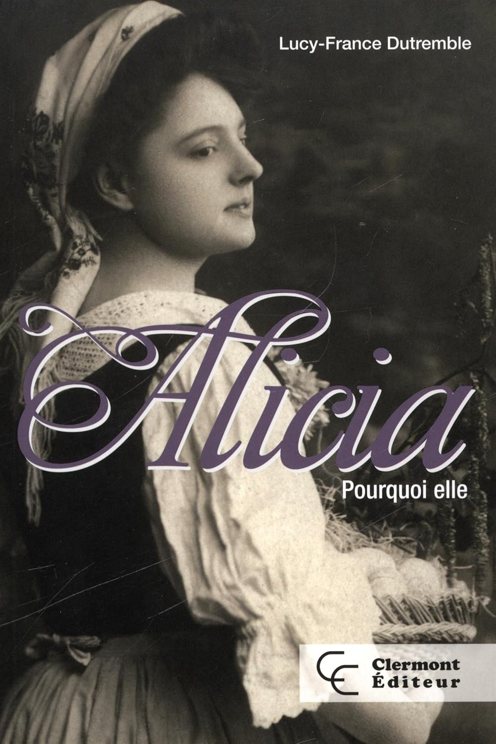 Livre Alicia : Pourquoi elle? - Lucy-France Dutremble (Livre d'occasion) - ISBN 2897582448