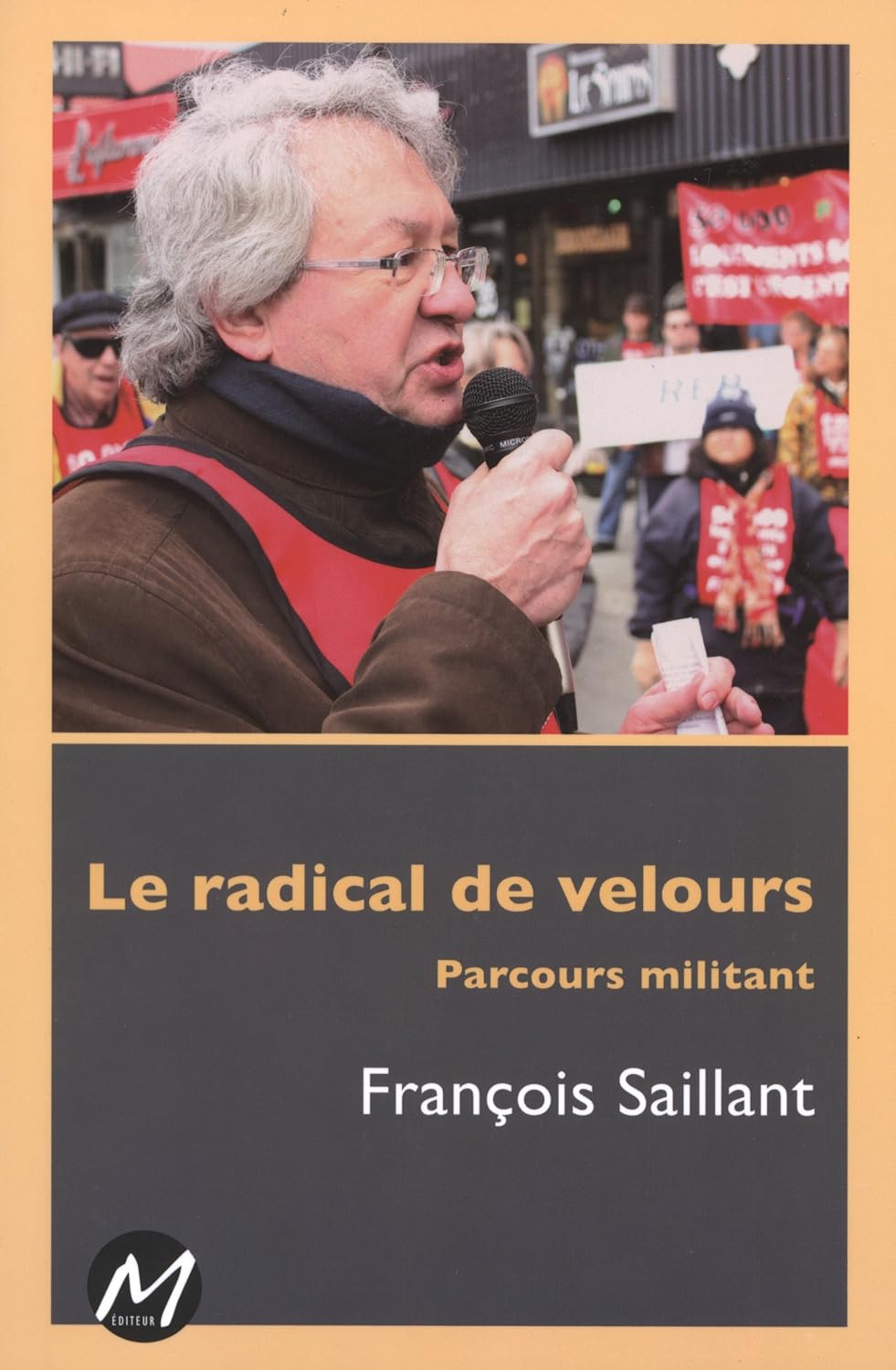 Livre Le radical de velours : Parcours militant - François Saillant (Livre neuf) - ISBN 292398630X