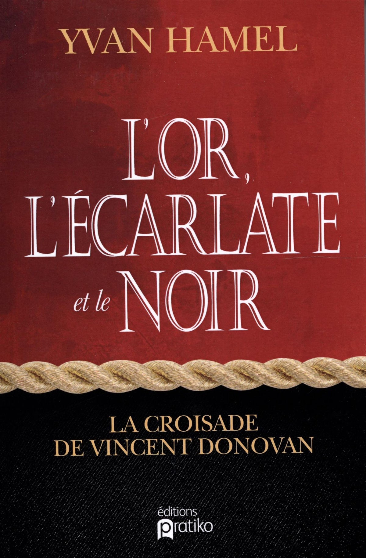 Livre L'or, l'écarlate et le noir la croisade de vincent donovan (Yvan Hamel) (Livre d'occasion)...